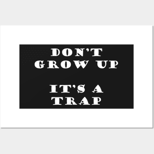 DONT GROW UP IS A TRAP - MINIMALIST Posters and Art